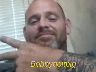 Bobbydoitbig