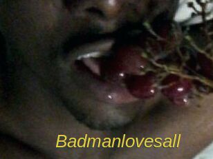 Badmanlovesall