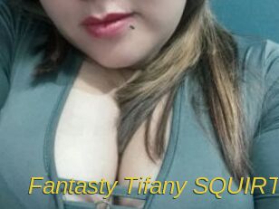 Fantasty_Tifany_SQUIRT