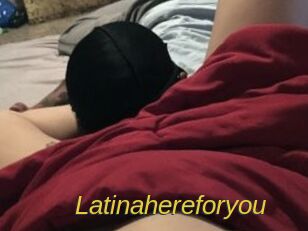 Latinahereforyou