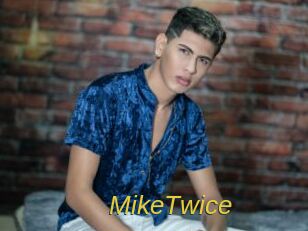MikeTwice