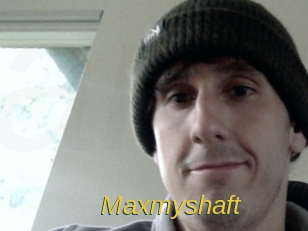 Maxmyshaft