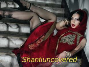 Shantiuncovered