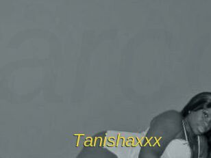 Tanishaxxx