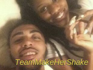 TeamMakeHerShake