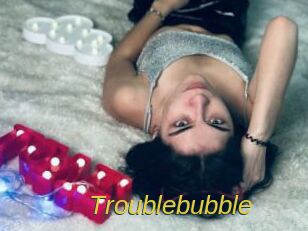 Troublebubble